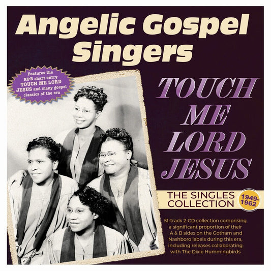 Angelic Gospel Singers - Touch Me Lord Jesus: The Singles Collection 1949 [CD]