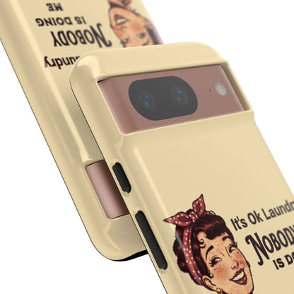 Laundry Humor Tough Phone Case - "Nobody Is Doing Me Either"