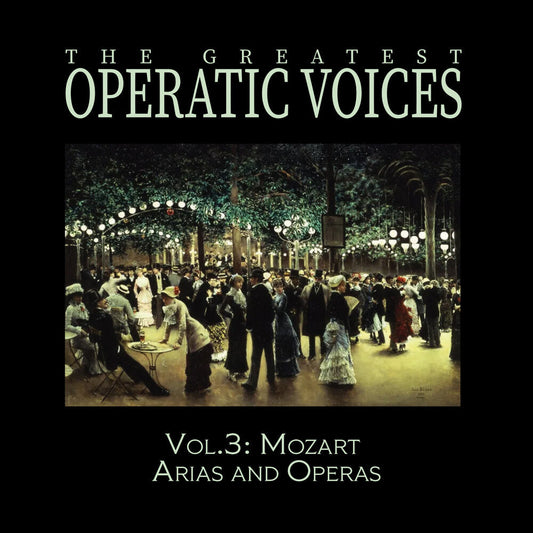 Greatest Operatic Voices - Vol. 3: Mozart Arias & Operas - The Historical [CD]