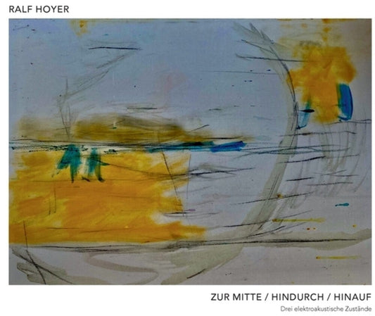 Ralf Hoyer - Zur Mitte / Hindurch / Hinauf [LP] Vinyl Record