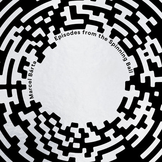 Marcel Barta - Marcel Barta: Episodes From The Spinning Ball [LP]