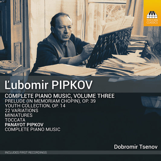 Dobromir Tsenov - ?Ubomir Pipkov: Complete Pno Music Vol. 3 [CD]