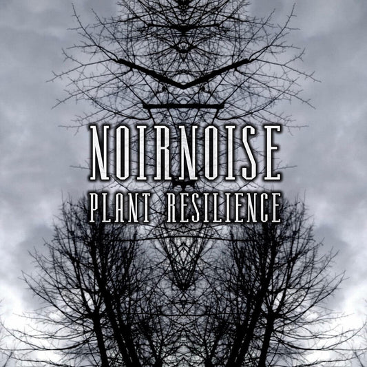 Noirnoise - Plant Resilience [CD]