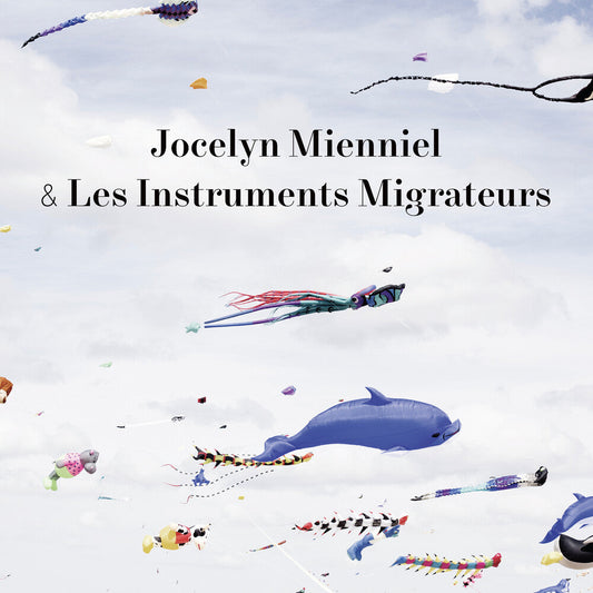 Jocelyn Mienniel - Les Instruments Migrateurs [CD]