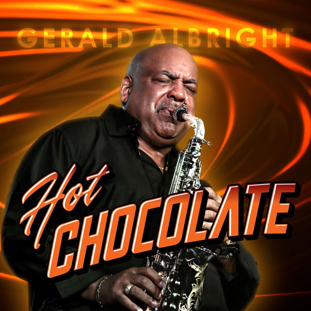 Gerald Albright - Hot Chocolate [Digipak]