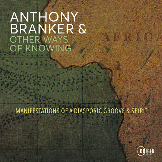 Anthony Branker  & Other Ways Of Knowing - Manifestations Of A Diasporic Groove & Spirit [CD]