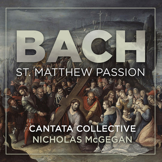 Cantata Collective - Bach: St. Matthew Passion [CD]