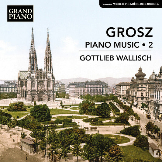 Gottlieb Wallisch - Grosz: Piano Music Vol. 2 [CD]