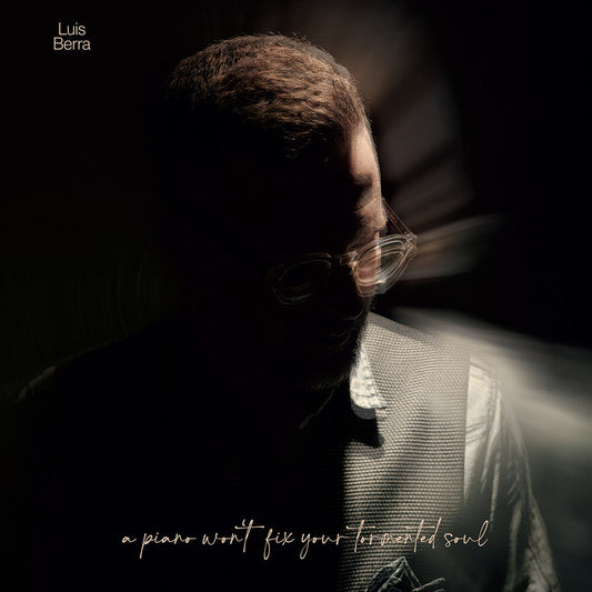 Pre-Order: Luis Berra - Piano Won't Fix Your Tormented Soul [LP]
