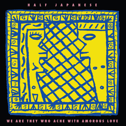 Pre-Order: Half Japanese - We Are They Who Ache With Amorous Love [Colored Vinyl]