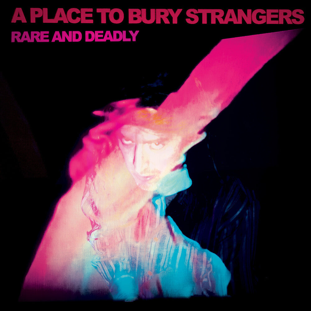 Place To Bury Strangers - Rare & Deadly [CD]