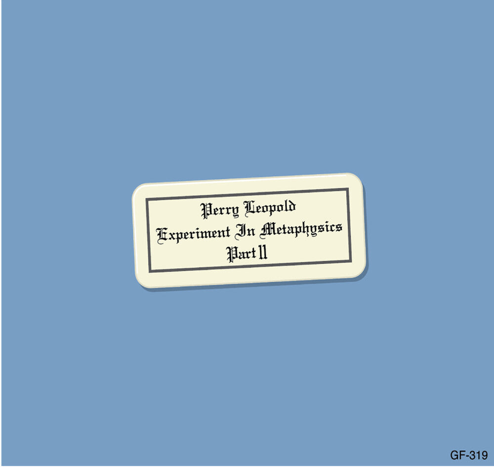 Perry Leopold - Experiment In Metaphysics, Part Ii [Limited Edition]