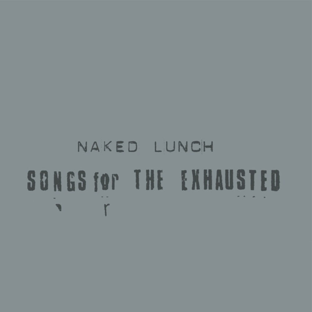 Naked Lunch - Songs For The Exhausted [CD]