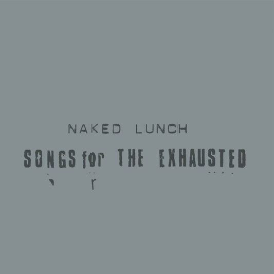 Naked Lunch - Songs For The Exhausted [CD]