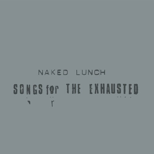Naked Lunch - Songs For The Exhausted - Music CD
