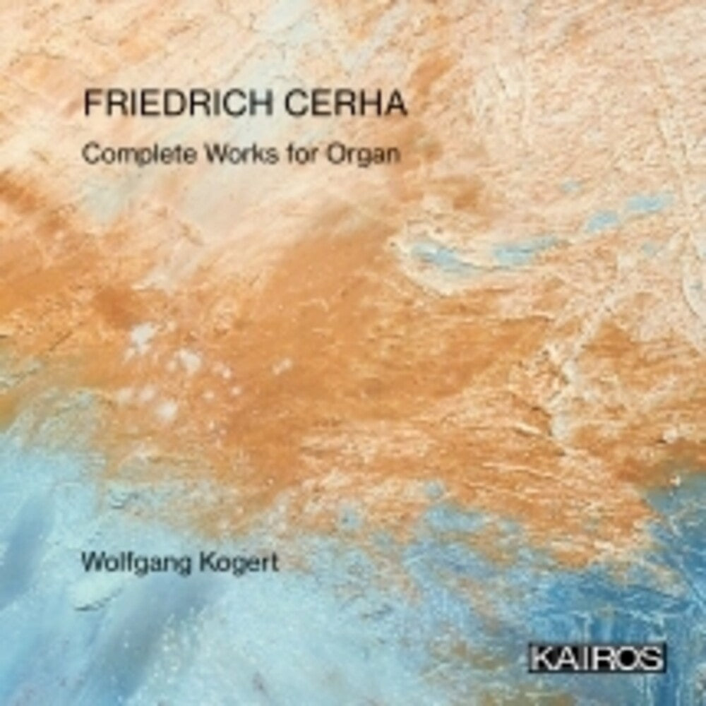 Wolfgang Kogert - Friedrich Cerha: Complete Works For Organ [CD]