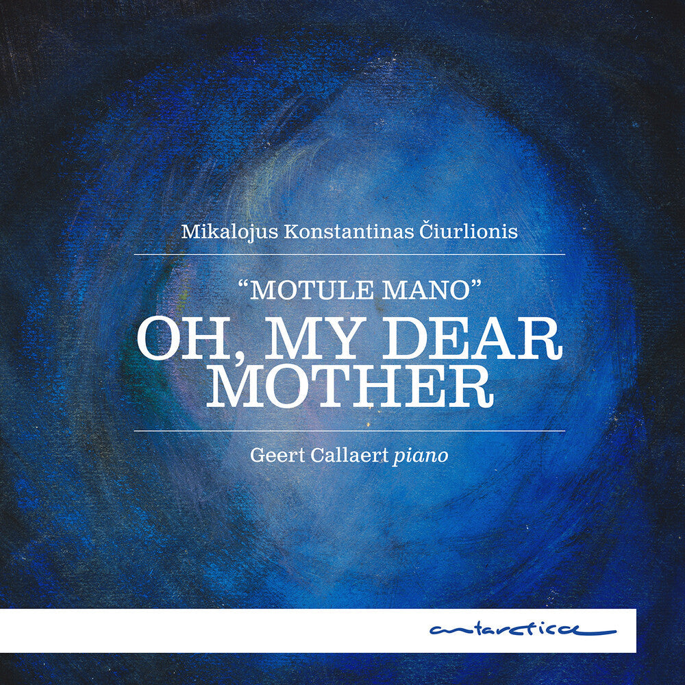 Geert Callaert - Ciurlionis: Oh My Dear Mother [CD]