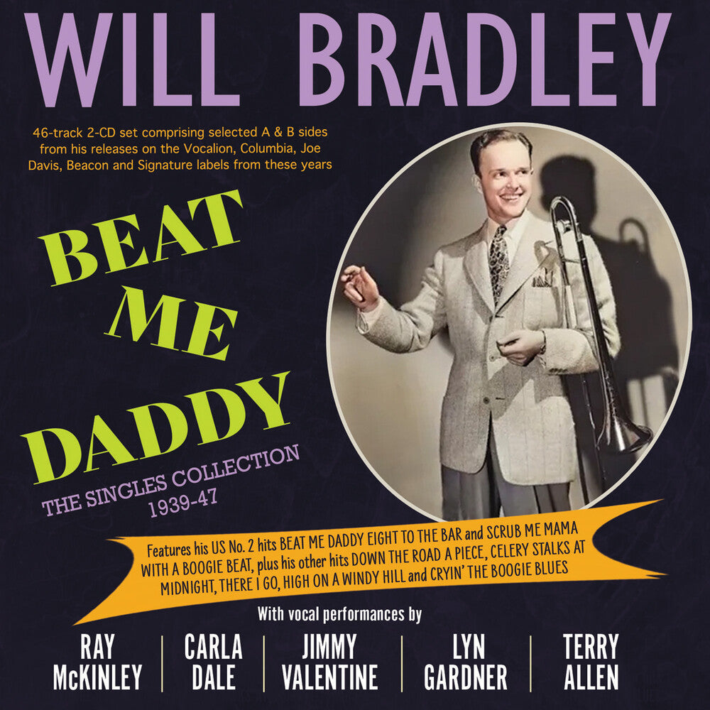Will Bradley - Beat Me Daddy: The Singles Collection 1939-47 [CD]