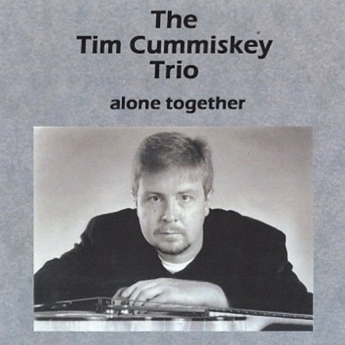 The Tim Cummiskey Trio - Alone Together [CD]
