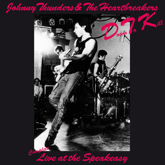 Johnny Thunders  & The Heartbreakers - Down To Kill: The Complete Live At The Speakeasy [LP]