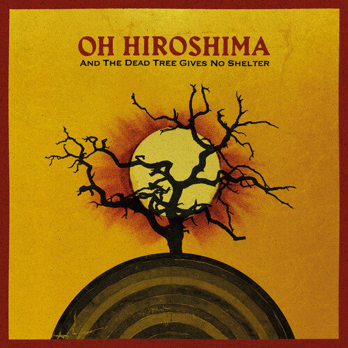 Oh Hiroshima - And The Dead Tree Gives No Shelter - Music CD