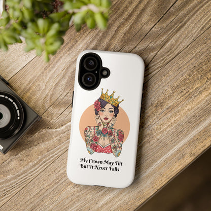 My Crown Never Falls Tattooed Girl Tough Phone Case