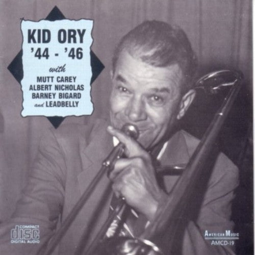 Ory,kid - 44-46 With Carey / Nicholas / Bigard / Leadbelly - Music CD