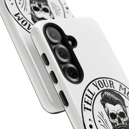 "Tell Your Mom I Said Hi" Skull Tough Phone Case
