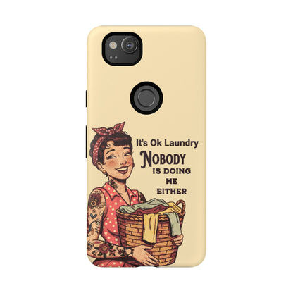 Laundry Humor Tough Phone Case - "Nobody Is Doing Me Either"