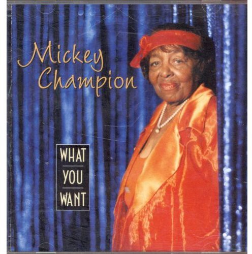 Mickey Champion - What You Want [CD]