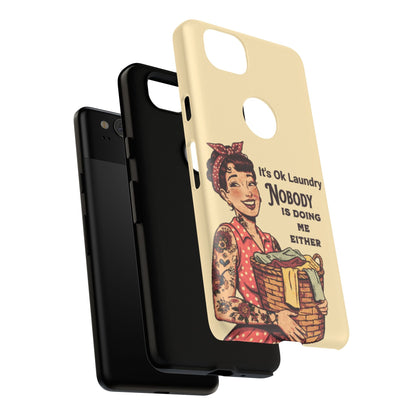 Laundry Humor Tough Phone Case - "Nobody Is Doing Me Either"