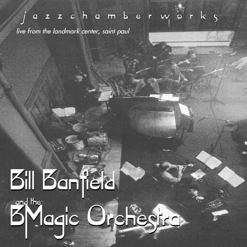 Bill Banfield & Bmagic Orchestra - Jazzchamberworks Music CD