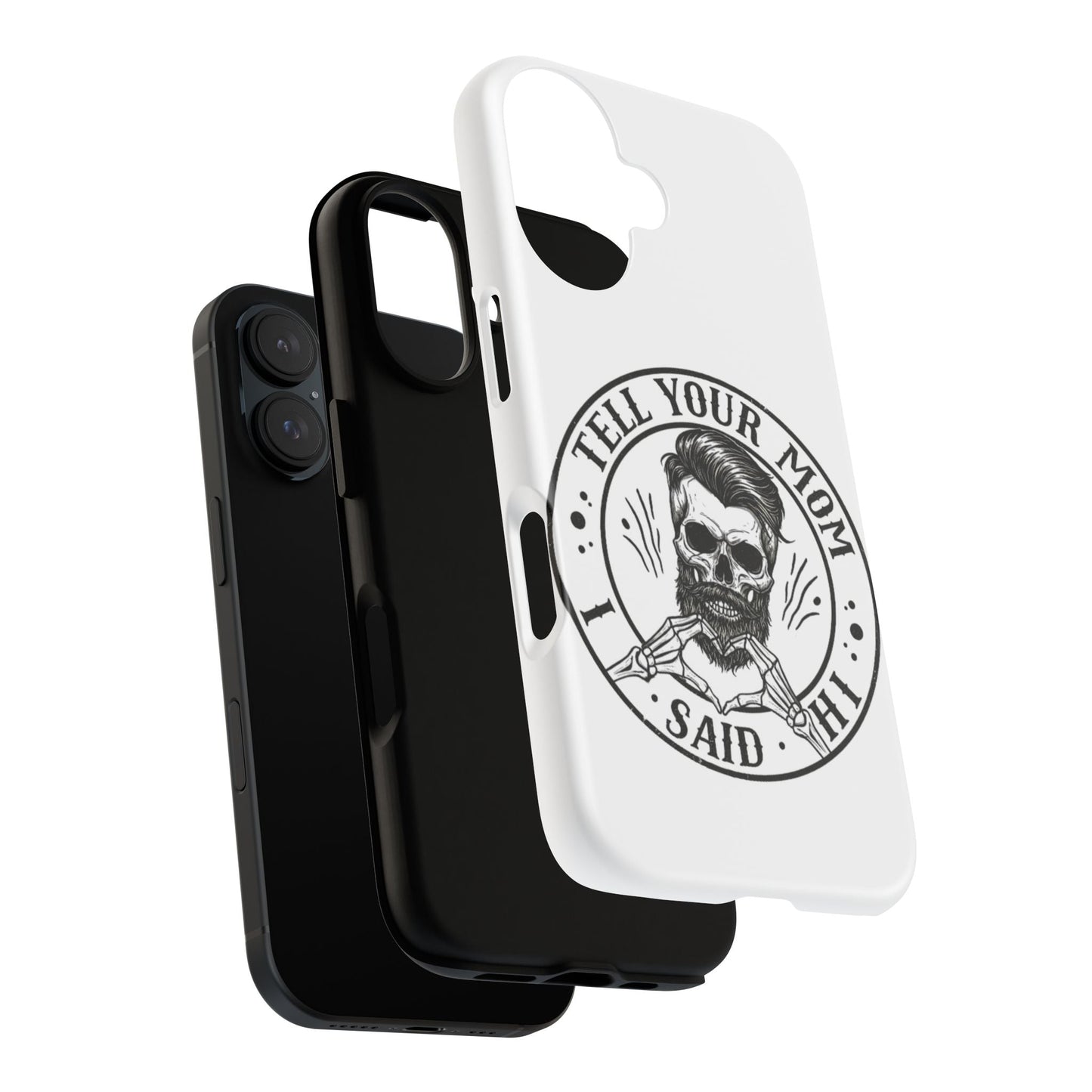 "Tell Your Mom I Said Hi" Skull Tough Phone Case