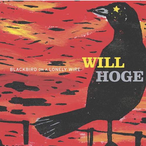 Will Hoge - Blackbird on a Lonely Wire Music CD