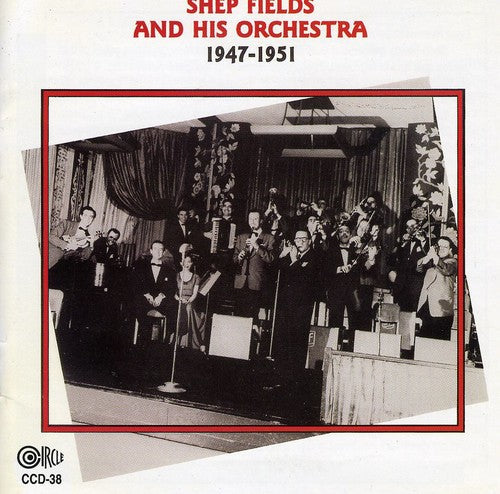 Shep Fields & His Orchestra - 1947-51 [CD]