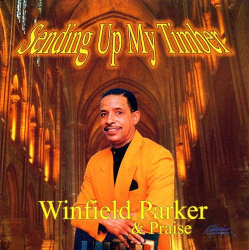 Winfield Parker & Praise - Sending Up My Timber Music CD