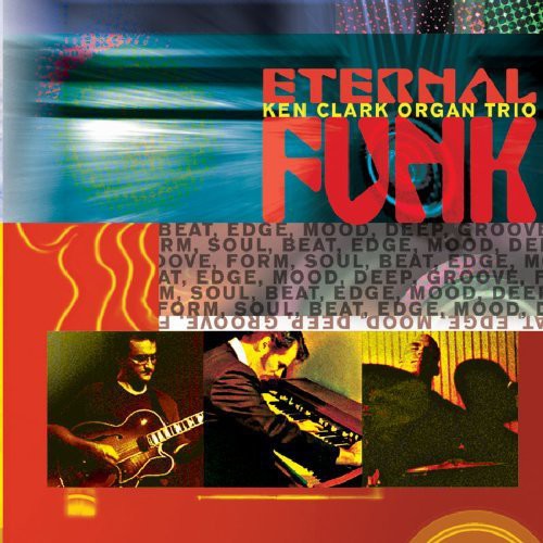 Ken Clark Organ Trio - Eternal Funk Music CD