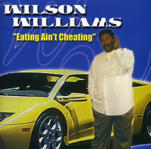 Wilson Williams - Eating Ain't Cheating [CD]