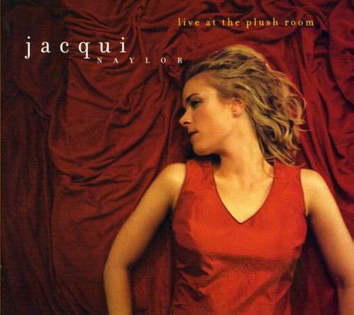 Jacqui Naylor - Live at the Plush Room Music CD