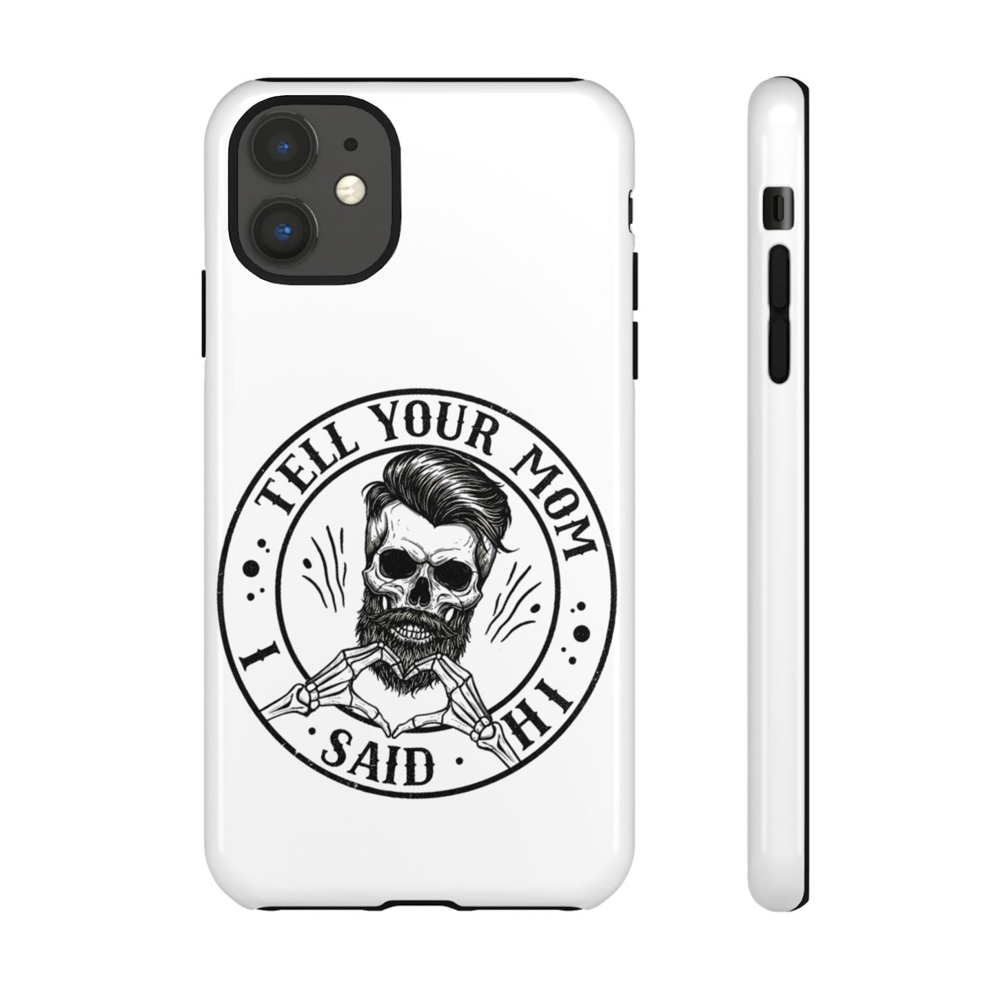 "Tell Your Mom I Said Hi" Skull Tough Phone Case