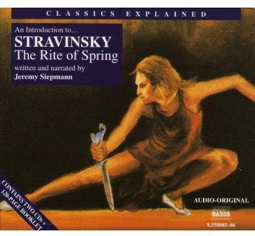 Jeremy Siepmann - Classics Explained: Rite of Spring [2 CD]