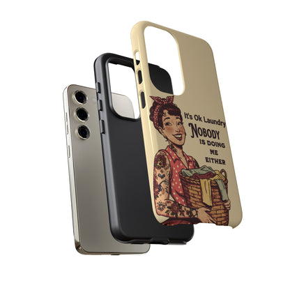 Laundry Humor Tough Phone Case - "Nobody Is Doing Me Either"