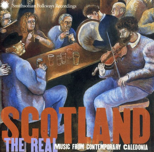 Scotland-Real Music From Contemporary Caledonia - Scotland: The Real Music From Contemporary Caledonia [CD]