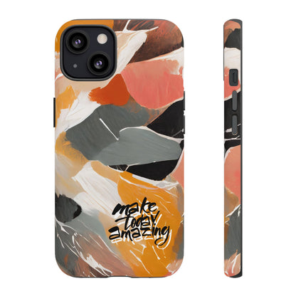 " Make Today Amazing" Abstract Phone Case