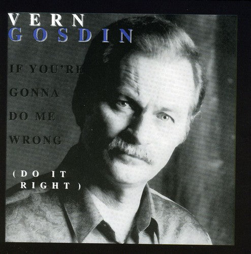 Gosdin,vern - If You're Gonna Do Me Wrong Do It Right - Music CD
