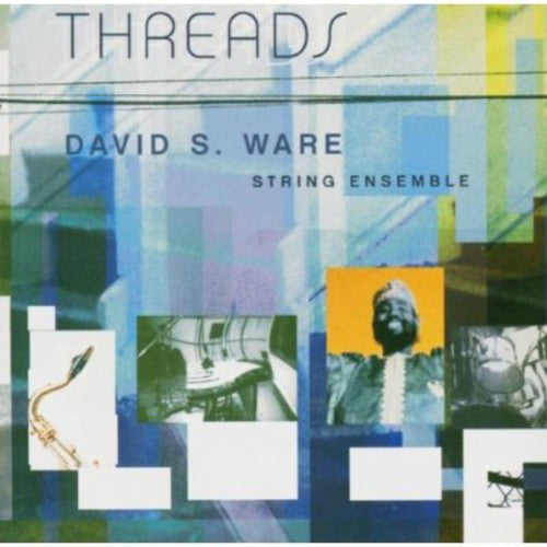 David Ware S - Threads Music CD