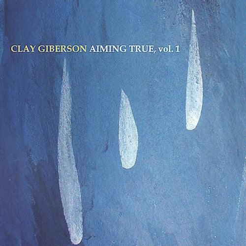CLAY GIBERSON - Aiming True, Vol. 1 [CD]