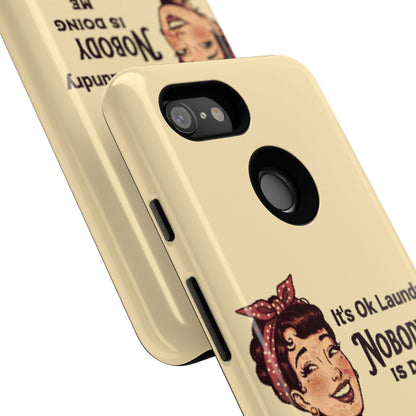 Laundry Humor Tough Phone Case - "Nobody Is Doing Me Either"