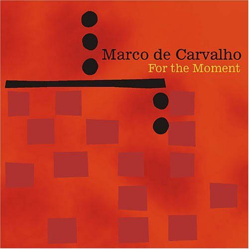 MARCO DE CARVALHO - For the Moment Music CD