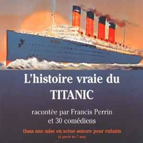 JACQUES PERRIN - L'histoire Vraie Du Titanic [CD]